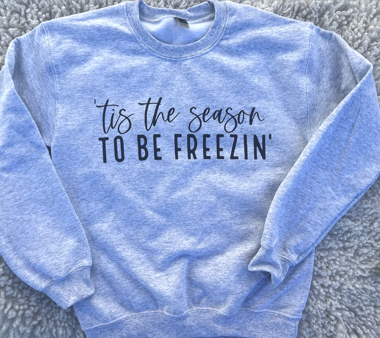 Tis The Season To Be Freezin Sweatshirt